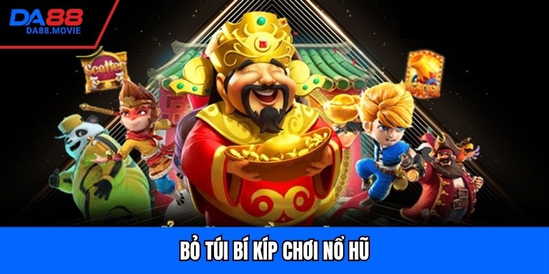 Bỏ túi bí kíp chơi nổ hũ