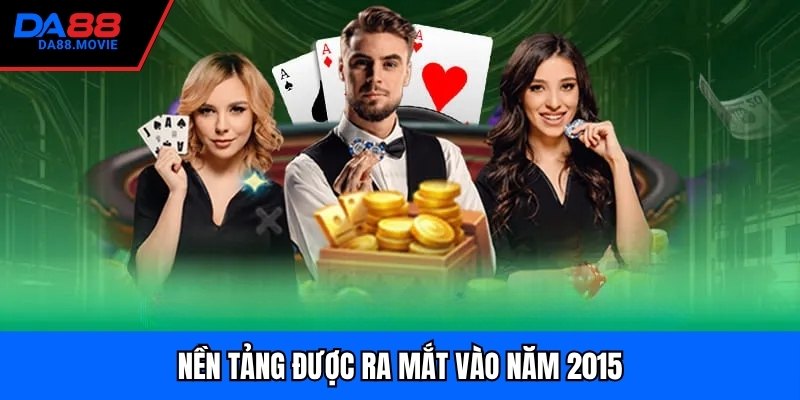 Nền tảng được ra mắt vào năm 2015