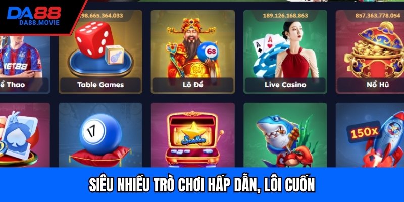 Siêu nhiều trò chơi hấp dẫn, lôi cuốn