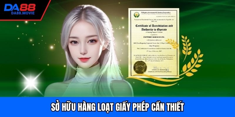 Sở hữu hàng loạt giấy phép cần thiết